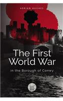 First World War - In the Borough of Conwy