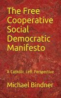 The Free Cooperative Social Democratic Manifesto: A Catholic Left Perspective