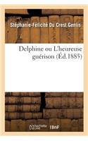 Delphine Ou l'Heureuse Guérison: (Litterature)