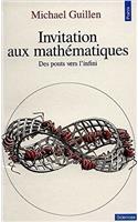 Invitation Aux Math'matiques. Des Ponts Vers L'Infini