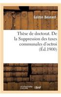 Thèse de Doctorat. de la Suppression Des Taxes Communales d'Octroi