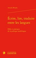 Ecrire, Lire, Traduire Entre Les Langues