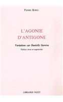 L' Agonie d'Antigone: Variations Sur Danielle Sarrera