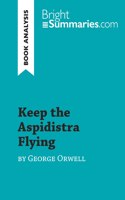 Keep the Aspidistra Flying by George Orwell (Book Analysis): Detailed Summary, Analysis and Reading Guide