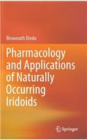 Pharmacology and Applications of Naturally Occurring Iridoids