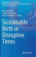 Sustainable Birth in Disruptive Times