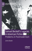 Samuel Beckett’s Legacies in American Fiction