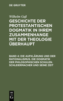 Die Aufklärung Und Der Rationalismus. Die Dogmatik Der Philosophischen Schulen. Schleiermacher Und Seine Zeit