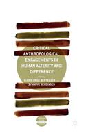 Critical Anthropological Engagements in Human Alterity and Difference