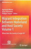 Migrant Integration Between Homeland and Host Society Volume 1