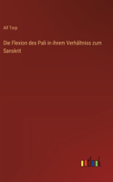 Flexion des Pali in ihrem Verhältniss zum Sanskrit