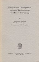 Multiplikator, Gleichgewicht, Optimale Wachstumsrate Und Standortverteilung