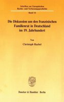 Die Diskussion Um Den Franzosischen Familienrat in Deutschland Im 19. Jahrhundert: (Schriften Zur Europaischen Rechts- Und Verfassungsgeschichte)