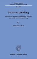 Staatsverschuldung: Europaische Vorgaben, Grundgesetzliche Massstabe Und Einfachrechtliche Ausgestaltung