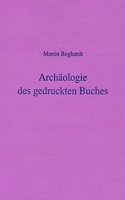 Archaologie Des Gedruckten Buches