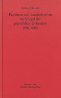 Papsttum Und Landeskirchen Im Spiegel Der Papstlichen Urkunden (896-1046)