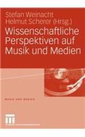 Wissenschaftliche Perspektiven Auf Musik Und Medien