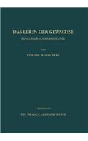 Das Leben Der Gewachse: Ein Lehrbuch Der Botanik. Die Pflanze ALS Individuum