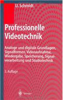 Professionelle Videotechnik: Analoge Und Digitale Grundlagen, Filmtechnik, Fernsehtechnik, HDTV Kameras, Displays, Videorecorder Produktion Und Studiotechnik: Analoge Und Digitale Grundlagen, Filmtechnik, Fernsehtechnik, HDTV Kameras, Displays, Videorecorder Produktion Und Studiotechnik