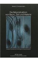 Die Rekonstruktion Von Raum, Zeit Und Materie: Moderne Implikationen Schellingscher Naturphilosophie