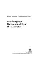 Forschungen Zu Kurmainz Und Dem Reichserzkanzler