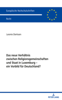 Das Neue Verhaeltnis Zwischen Religionsgemeinschaften Und Staat in Luxemburg - Ein Vorbild Fuer Deutschland?