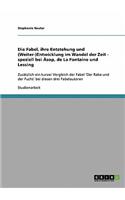 Die Fabel, ihre Entstehung und (Weiter-)Entwicklung im Wandel der Zeit - speziell bei Äsop, de La Fontaine und Lessing: Zusätzlich ein kurzer Vergleich der Fabel 'Der Rabe und der Fuchs' bei diesen drei Fabelautoren(German)