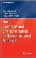 Novel Synthesis and Characterization of Nanostructured Materials