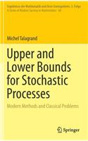 Upper and Lower Bounds for Stochastic Processes: Modern Methods and Classical Problems