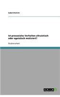 Ist prosoziales Verhalten altruistisch oder egoistisch motiviert?