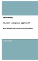 Machen Computer aggressiv?