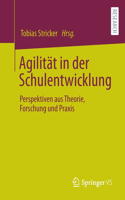 Agilität in Der Schulentwicklung: Perspektiven Aus Theorie, Forschung Und PRAXIS