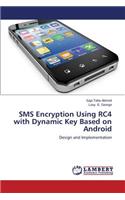 SMS Encryption Using RC4 with Dynamic Key Based on Android