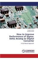 How to Improve Performance of Sigma- Delta Analog to Digital Converter