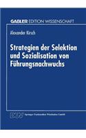 Strategien Der Selektion Und Sozialisation Von Führungsnachwuchs