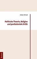 Politische Theorie, Religion Und Postkoloniale Kritik