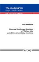 Numerical Modeling and Simulation of Pem Fuel Cells Under Different Humidifying Conditions: (17 Thermodynamik - Energie, Umwelt, Technik)