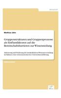 Gruppenstrukturen und Gruppenprozesse als Einflussfaktoren auf die Bereitschaftsbarrieren zur Wissensteilung