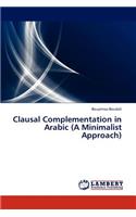 Clausal Complementation in Arabic (A Minimalist Approach)