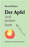 Der Apfel und andere bunte Blätter: Gedichte und anderes Gereimtes(German)