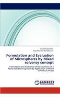 Formulation and Evaluation of Microspheres by Mixed solvency concept