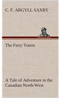 Fiery Totem A Tale of Adventure in the Canadian North-West
