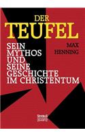 Der Teufel. Sein Mythos und seine Geschichte im Christentum