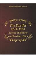 The Epistles of St. John a series of lectures on Christian ethics: (English)