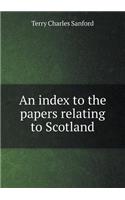 An Index to the Papers Relating to Scotland