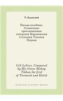 Cell Letters. Composed by His Grace Bishop Tikhon the First of Voronezh and Eletsk
