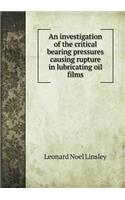 An investigation of the critical bearing pressures causing rupture in lubricating oil films