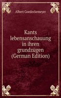 Kants lebensanschauung in ihren grundzugen (German Edition)