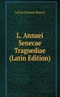 L. Annaei Senecae Tragoediae (Latin Edition)