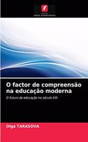 O factor de compreensão na educação moderna